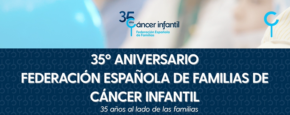 26/09/2025 35º ANIVERSARIO DE LA FEDERACIÓN ESPAÑOLA DE FAMILIAS DE CÁNCER INFANTIL