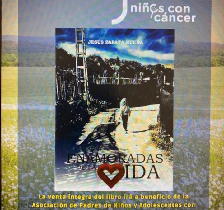 18/04/2021 – «ENAMORADAS DE LA VIDA» LIBRO BENÉFICO DE D. JESÚS ZAPATA